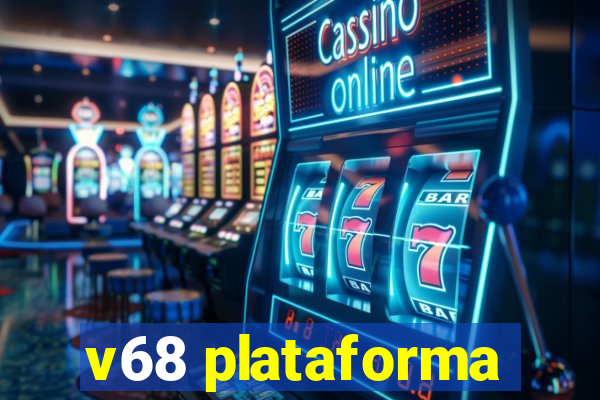 v68 plataforma